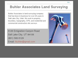 buhlerlandsurveying.com: Buhler Associates Land Surveying Salt Lake City, Utah
Buhler Associates Land Surveying Salt Lake City, Utah. Property, boundary, topography, GPS, and construction site surveys.