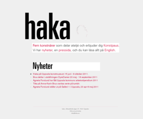 haka.nu: haka
haka: fem konstnärer som delar ateljé och arbetar med gemensamma projekt & Konstpaus.