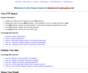 medovich.com: Aplus.Net Web Hosting - Website Hosting, Domains, Web Site Design
Website Hosting, Web Hosting, Web Design, Hosting Control Panel, Domain names, Internet Access, Internet Services, Dedicated Servers, cheap web hosting service,free email address