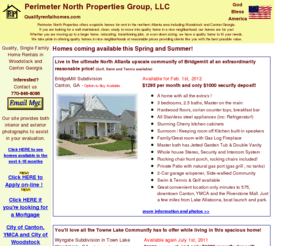 perimeternorthproperties.com: Perimeter North Properties - Home House Rent Rental Lease Atlanta Georgia GA Woodstock Kennesaw Acworth 
Canton Quality Rental Homes in the North Atlanta Region Canton Woodstock Bridgemill Towne Lake Wyngate North Towne Whispering Hills
Real Estate, House Rental, Lease to Buy or Own, Home Rentals, Canton, GA, Atlanta, Woodstock, Cherokee County, Golf, Swim, Tennis