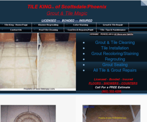 tilegroutmagic.com: TILE KING of Scottsdale - Grout Cleaning & Repairs
Tile and Grout Steam Cleaning Repairs Regrouting & Color Staining - Scottsdale Paradise Valley Arizona