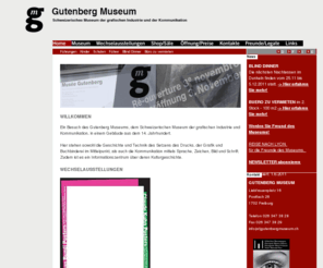 gutenbergmuseum.ch: Home
The Gutenberg Museum aims to make the different aspects of printing and communication comprehensible. Laymen, specialists, school classes, children and adults are invited into the exciting world of the art of printing.