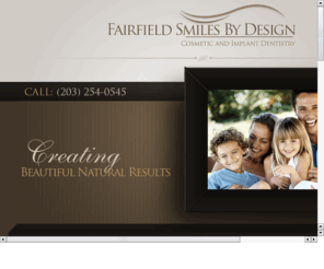 fairfielddentalimplants.com: Fairfield Smiles by Design
Implant Dentistry in Farifield Ct. Veneers in Fairlfield, Ct, Cosmetic Dentist in Fairfield, Ct., Prosthodontist in Fairfield Ct, Invisalign Fairfield