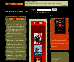 horrorlair.com: HorrorLair - Horror and Suspense Movie Scripts
The Source for Horror and Suspense Scripts and Screenplays on the Internet - Read them On Line - Free!