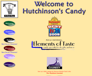 hutchinsonscandy.com: Hutchinson's Candy: The finest homemade candies, including fudge, penuche, carmel corn and peanut brittle, all cooked over an open fire in an old-fashioned copper kettle
homemade fudge, penuche, carmel corn, peanut brittle, chocolate cooked by hand in an old fashioned copper kettle