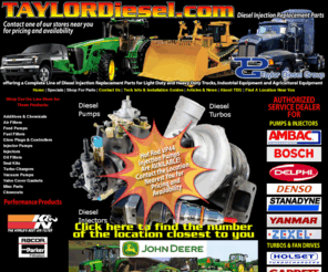 dieselpage.com: TaylorDiesel.com | the Nation's Premier Diesel Fuel Injection Parts Supplier and Rebuilder
We offer a Full-Line of OEM and performance diesel injection parts for all types of commercial and agricultural applications as well as light and heavy duty trucks