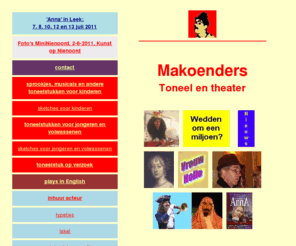 makoenders.nl: Makoenders, toneel en theater: scripts van toneelstukken, acteur bij evenementen
Toneelstukken en sketches voor iedere toneelvereniging, theatergroep of school; ook inhuur van een acteur.