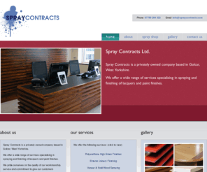 spraycontracts.com: Spray Contracts Ltd.
Spray Contracts is a privately owned company based in Golcar, West Yorkshire. We offer a wide range of services specialising in spraying and finishing of lacquers and paint finishes.