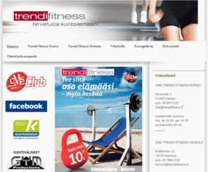 trendifitness.fi: Trendi Fitness
Trendi Fitness kuntokeskukset hemmottelevat asiakkaitaan hauskempaan harjoitteluun.