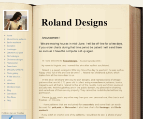 roland-designs.com: Home - Roland     Designs
Vintage patterns, and new original charts for cross stitch, filet crochet, hardanger and all pertaining to needlework.