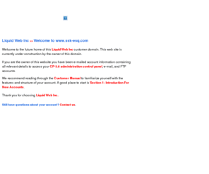 ssk-esq.com: Liquid Web Inc - Web Hosting - Site Building
A World-Wide Leader in Web Hosting & Intranet Solutions. Reseller Program Available.