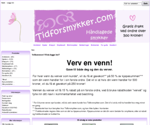 tidforsmykker.com: Velkommen til tidforsmykker.com
Velkommen til tidforsmykker.com -  - Smykkesett Kjeder Armbånd Ørepynt Mobilsmykker Gavekort For gutta Bokmerker Nøkkelringer e-handel, åpen kilde, butikk, netthandel