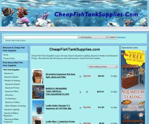 cheapfishtanksupplies.com: Cheap Fish Tank Supplies
Find all your cheap fish tanks supplies here at Cheapfishtanksupplies.com.  We have Lighting, Filters,Heaters, Pumps and much more.