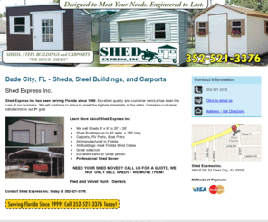 shedexpressinc.com: Steel Building Dade City, FL - Shed Express Inc.
Shed Express Inc. can build a steel building, shed or carport in the Dade City, FL 33525 area. We are also professional shed movers. Call 352-521-3376 today!