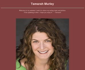 tamarahmurley.com: Tamarah Murley
Actress Film Credits and Photo Gallery