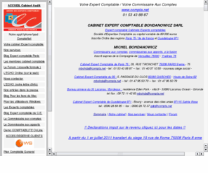 cabinets-comptables-france.eu: Cabinet Expert Comptable et Commissaire aux Comptes ou aux apports a Paris 75, dans les Hauts de Seine 92, en Ile de France 77 78 91 93 94 95, aux Antilles 971 Guadeloupe
Notre Cabinet expert comptable, expert-comptable, experts comptables, Commissaire aux comptes, commissaires aux comptes, aux apports, a la fusion, notre cabinet comptable realise la comptabilite, des audits, des documents de gestion, des etudes fiscales, des conseils, une assistance, en informatique de gestion, pour les Pme, les Tpe, les societes, les commercants, les artisans, les professions liberales, les consultants, comites d entreprises CE, CCE, a Paris 75, en ile de france, en guadeloupe... sur PC Windows ou sous MAC OS, CIEL, SAGE, EBP, METEOR, Comptanoo, Previsionnel et comptabilite, demande de subventions, d'aides, aide a la creation entreprises ACRE, credits bancaires pour createurs d'entreprises, conseils aux createurs d'entreprises, en region parisienne, Ile de france PARIS 75001 , PARIS 75002 , PARIS 75003 , PARIS 75004 , PARIS 75005 , PARIS 75006 , PARIS 75007 , PARIS 75008 , PARIS 75009 , PARIS 75010 , PARIS 75011 , PARIS 75012 , PARIS 75013 , PARIS 75014 , PARIS 75015 , PARIS 75016 , PARIS 75116 , PARIS 75017 , PARIS 75018 , PARIS 75019 , PARIS 75020 , 77 91 92 93 94 95 ou aux antilles 97, 75009, Hauts de seine 92, Garches 92380, Yvelines 78, SAINT CLOUD 92210, Nanterre 92000, VERSAILLES 78000, 92100 Boulogne Billancourt, 92130 Issy les Moulineaux, 92500 Rueil Malmaison, Guadeloupe 971, DOM ...