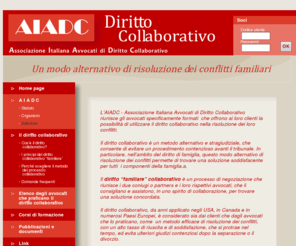 dirittocollaborativo.org: AIADC - Associazione Italiana Avvocati di Diritto Collaborativo
AIADC - Associazione Italiana Avvocati di Diritto Collaborativo. Un processo di negoziazione che riunisce i due coniugi o partners e i loro avvocati, in uno spirito di collaborazione, per trovare una soluzione concordata.