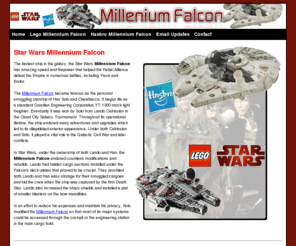 millenium-falcon.com: Millennium Falcon - Star Wars Millennium Falcon
Millennium Falcon - The fastest ship in the galaxy, the Star Wars Millennium Falcon. Star Wars Millennium Falcon by Lego and Hasbro Millennium Falcon. Great star wars toys. Available to buy now.