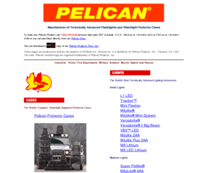 pelicanlights.ca: Pelican Equipment Cases and Lights
Pelican Cases and Lights. Watertight equipment cases and submersible, corrosion proof flashlights.