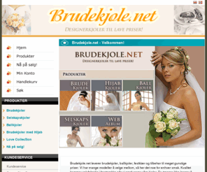 brudekjole.net: BRUDEKJOLE.NET - BRUDEKJOLER - NORGES RIMELIGSTE BRUDEKJOLER - BRYLLUP - VI LEVERER BRUDEKJOLER, FESTKLÆR OG BALLKJOLER - KVALITET TIL LAVE PRISER!
Brudekjole.net leverer brudekjoler, festklær, ballkjoler og tilbehør til hele Skandinavia. Vi leverer kun kvalitetsprodukter. Vi har mange modeller å velge mellom. Hos oss får du kvalitet til lave priser! Våre kjoler markedsføres under merkenavnet Avrasya