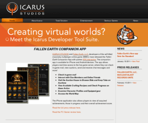 icarus-studios.net: Icarus Studios
Icarus Studios is a complete 2D and 3D virtual worlds, massively multiplayer online games (MMOGs), and serious games solution (technology, design, production, operations) for entertainment and corporate client partners.