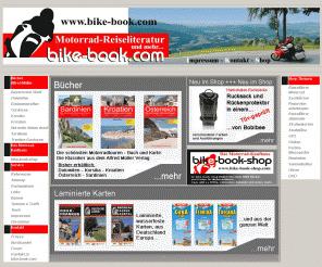 powerkarte.de: Willkommen bei bike-book.com, ihrem Motorrad - Reise - Buch- und Motorrad - Zubehör - Anbieter
Hier finden Sie Ihr Motorrad-Reise- Buch, Straßenkarten passend zum Buch, bebilderte Motorrad -Reisereportagen, Zubehör für Motorradfahrer und viele nützliche Informationen mehr für den Motorrad -Fahrer.