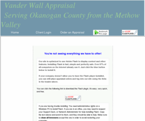 vanderwallappraisal.com: Real Estate Appraisal - home appraisal - appraiser - real estate appraiser - residential appraisals - Winthrop, WA - Vander Wall Appraisal
Vander Wall Appraisal specializing in residential Okanogan County, WA Real Estate Appraisals.