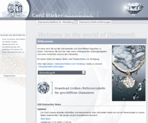 diamantschleifer.com: Gerd Märker, Diamantschleiferei und -handlung, Diamantschleifvorführungen
Diamantschleiferei Gerd Märker, ein zuverlässiger Partner für 
Einschleifarbeiten, Reparaturen und Umschliffe bei Diamanten und Schleifvorführungen