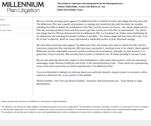 millenniumplanlitigation.com: American General | Indianapolis Life | Welfare Benefit Plan | Litigation | Lawsuit | Lawyers | Attorneys
We are currently pursuing cases against The Millennium Plan on behalf of clients who allege that they were told The Millennium Plan was a wealth accumulation or savings and investment plan.