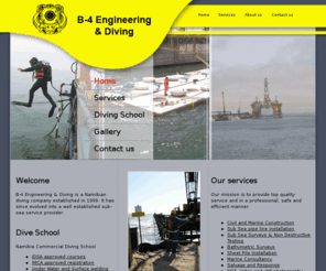 b4diving.com: B-4 Diving & Engineering | Namibia Diving Co, Marine Consultancy, Sub Sea Surveys, Salvage & Response
B-4 Diving, Civil & Marine Construction, Sub Sea Surveys, Marine Consultancy, surface and under water impact blasting