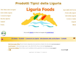 liguriafoods.it: Liguria Foods - Prodotti tipici della Liguria
Prodotti tipici liguri; specialità online della Liguria. La Liguria online: negozio online di prodotti della gastronomia della Liguria.