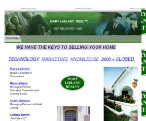 maryleblancrealty.com: Mary LeBlanc Realty
'Resourceful' is just another word for âprepared'.          Thank you for choosing Mary LeBlanc Realty. We are a Team of Real Estate Professionals who know our jobs. Service is the key to getting your through you Real Estate transaction in Connecticut.         With over 24 years of Knowledge and a track record to prove it , Mary LeBlanc Realty Agents are in the forefront . Our Sales skills, The tecnology we use, and the internet, play a large role in our success. We use the largest search engine available to make it easier to find your home. We will never loose touch with you as our clients. We live in our communities . We love what we do and we will get through the Real Estate Process  as smoothly as possible.  We work hard to give you everything you need for a successful, enjoyable real estate transaction. Iâm happy to provide you with the tools you need to prepare.  Once you are ready , give me a call for a  smoother, faster, less stressful transaction.  I look forward to working for you! Mary LeBlanc