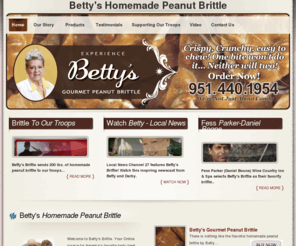 bettysbrittle.com: Betty's Gourmet Peanut Brittle | Murrieta, California
Homemade Peanut Brittle by Betty's Brittle. Located in Murrieta, California.