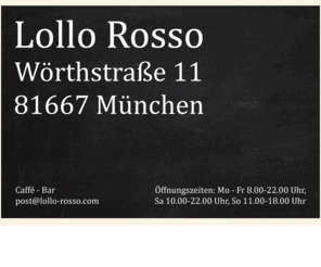 lollo-rosso.com: Caffé Bar Lollo Rosso
Caffé Bar Lollo Rosso. Wörthstraße 11, 81667, München