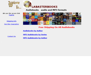 alabasterbooks.com: Index
Providing audiobooks in CD and Mp3 format, mostly Unabridged. 
Alabasterbooks is offering audiobooks such as romances, mysteries, suspense, thrillers and mainstream fiction.