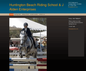 hbrsjae.com: Huntington Beach Riding School & J Alden Enterprises - Home
Welcome to Huntington Beach Riding School and J Alden Training!  We are located within the Huntington Central Park Equestrain Center just minutes from the beach in sunny Huntington Beach  California.  Along with cool ocean breezes and weather you can't bea