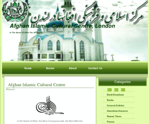 afghanicc.com: Afghan Islamic Cultural Centre
Afghan Islamic Cultural Centre in London, UK.  A Islamic center for afghanis to gather in masjid and pray.  Events, news, islamic classes, Quran studies, Elm, Fiqh and much more. 