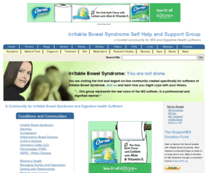 ibsselfhelp.com: A Community for Irritable Bowel Syndrome and Digestive Health Sufferers | IBSgroup.org
Dependable irritable bowel syndrome (IBS) causes, symptoms, support and treatment for digestive health sufferers, family and friends since 1987. An IBS community providing characteristics for diagnosis of symptoms and treatment, forums and chat rooms to talk about ibs, blogs, resource links, brochures, medical tests, book list, penpals, meetings, research studies and a list of medications.