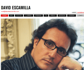 davidescamilla.com: David Escamilla. Periodista, Escriptor, Músic.
Pàgina personal d'en David Escamilla.