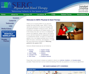 serctherapy.com: SERC Physical and Hand Therapy - convenient locations throughout the greater Kansas City area for all your physical & hand therapy needs: Physical Therapy Riverside MO, Metro North MO, Liberty MO, Kearney MO, Olathe KS, Shawnee MO, Overland Park KS, Rayto
SERC Therapy - convenient locations throughout the greater Kansas City area for all your physical & hand therapy needs - call today