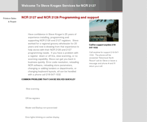 ncr2127programing.com: Welcome To Steve Krogen Services for NCR 2127 printers keyboards displays
Providing support and programming for NCR 2127 and NCR 2126 cash registers.  fix and diagnose error codes