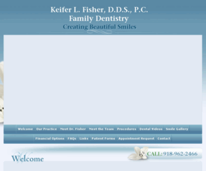 drklfisher.com: Spiro Dentist - Dr. Keifer Fisher - General Dentistry  - Welcome
Providing Cosmetic Family Dentistry for 19 years in Spiro, OK and Northern Le Flore Co.