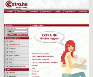 extra.hu: Extra.hu | extra.hu
2GB ingyen tárhely. Webes levelezés. Fejlett közösségi szolgáltatások: blog, profil, galéria, chatvideó, fórum. Látogatói statisztika, PHP, MySQL használat. Kategorizált toplista.