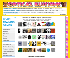 optillusions.com: Optical Illusions funny, scary and amazing magic to fool your eyes.
Optical Illusions are visually perceived objects and images that differ from reality.