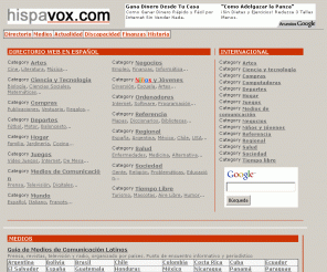 hispavox.com: Hispavox.com - Directorio Web en Español - Guía de Medios - Actualidad
Directorio de páginas web en español, clasificadas. Buscador. Guía de medios de comunicación (prensa, revistas, radio, televisión). Actualidad y noticias.  Bolsa y Finanzas. Discapacidad (foros, contactos, anuncios, experiencias). Historia. Etc