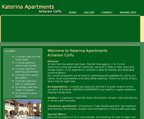 katerina-apartments.info: Acharavi Corfu - Katerina Apartments
Accommodation : is simple but spacious and set in a quiet location on the out skirts of Acharavi. KATERINA’S APARTMENTS are ideal for couples seeking a relaxing holiday base.