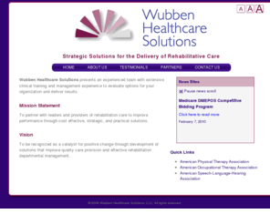 wubbenhealthcaresolutions.com: Wubben Healthcare Solutions, LLC
Wubben Healthcare Solutions presents an experienced team with extensive clinical training and management experience to evaluate options for your organization and deliver results. 