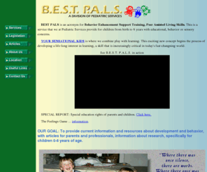 best-pals.org: BEST PALS at Pediatric Services
BEST PALS provides assistance and intervention for children from birth to 6 years with educational, behavioral, or sensory concerns in San Luis Obispo, California.