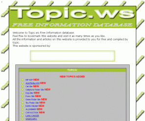 topic.ws: Topic.ws Information & Articles Database
Database of free information organized by topics, thousands of articles about men, women, kids care, health, adsense income websites, insurance tips,wealth tips, fishing tips, fashion tips, kitchen tips, travel tips, hobby tips, information, topic, free, subject, resource, article, info