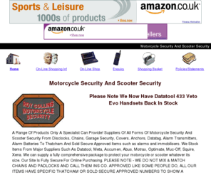 rcms.co.uk: Motorcycle Security And Scooter Security
A Range Of Products Only A Specialist Can Provide!

Suppliers Of All Forms Of Motorcycle Security And Scooter Security From Disclocks, Chains, Garage Security, Covers, Anchors, Datatag, Alarm Transmitters, Alarm Batteries To Thatcham And Sold Secure Approved Items such as alarms and immobilisers.
We Stock Items From Major Suppliers Such As Datatool, Meta, Accumen, Abus, Motrax, Optimate, Muc-Off, Squire, Xena.
We can supply a fully comprehensive package to protect your motorcycle or scooter whatever its size.

Our Site Is Fully Secure For Online Purchasing.

PLEASE NOTE - WE DO NOT MIX & MATCH CHAINS AND PADLOCKS AND CALL THEM INS CO. APPROVED LIKE SOME PEOPLE DO, ALL OUR ITEMS HAVE SPECIFIC THATCHAM OR SOLD SECURE APPROVED NUMBERS TO SHOW A SPECIFIC ITEM OR CHAIN & PADLOCK PACKAGE HAVE BEEN TESTED AND PASSED TOGETHER. (IF YOURS DON'T THEY ASK THEM WHY!) 

, 